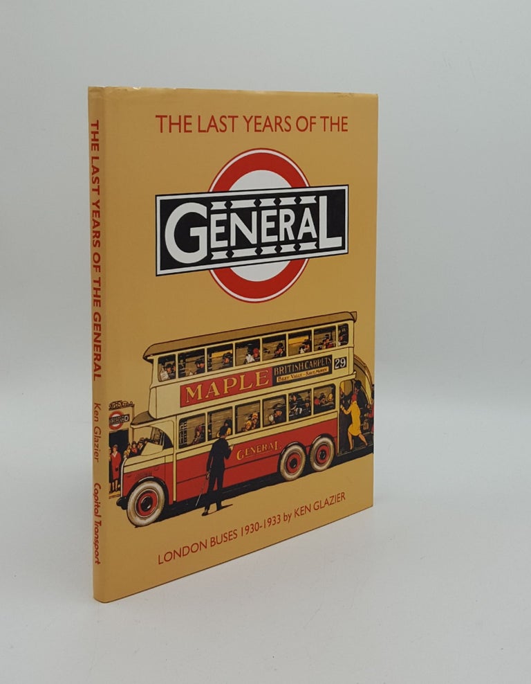 Item #159033 THE LAST YEARS OF THE GENERAL London Buses 1930-1933. GLAZIER Ken.