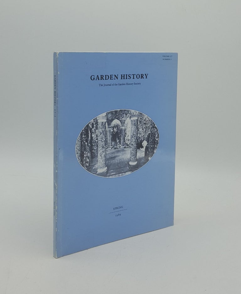 Item #159115 GARDEN HISTORY The Journal of the Garden History Society Volume 17 Number 1 Spring 1989. Garden History Society.