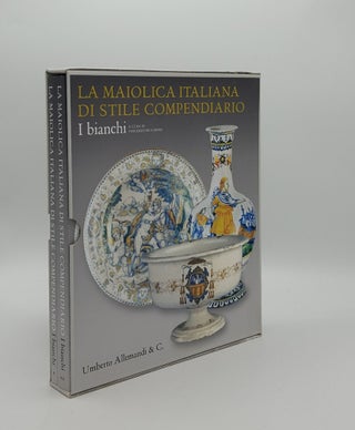 Item #159116 LA MAIOLICA ITALIANA DI STILE COMPENDIARIO I Bianchi Volume I [&] Volume II. DE...