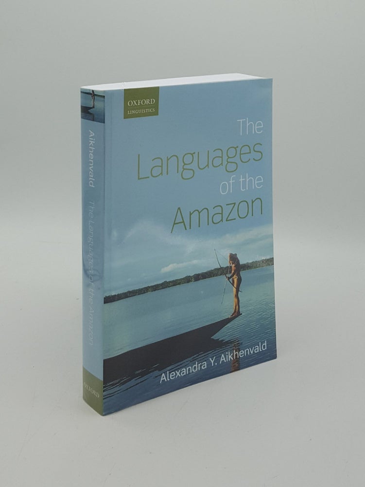 Item #159323 THE LANGUAGES OF THE AMAZON (Oxford Linguistics). AIKHENVALD Alexandra Y.