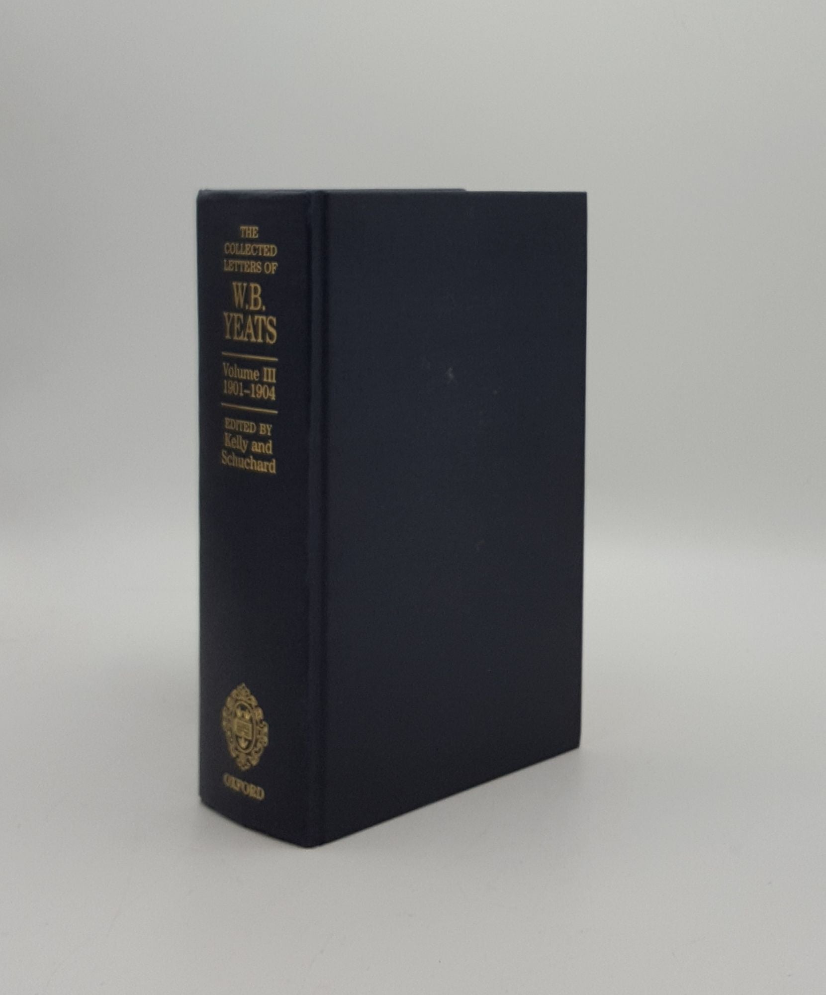 YEATS W.B., KELLY John, SCHUCHARD Ronald - The Collected Letters of W.B. Yeats Volume III 1901-1904