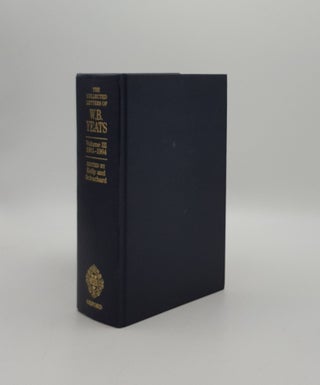 Item #159415 THE COLLECTED LETTERS OF W.B. YEATS Volume III 1901-1904. KELLY John YEATS W. B.,...