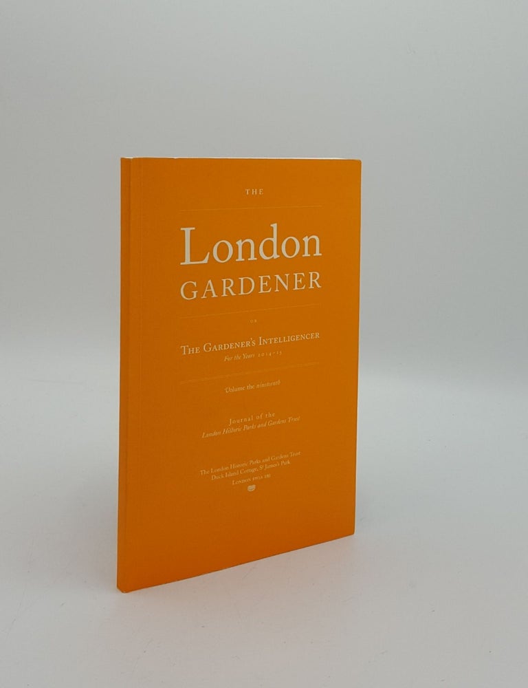 Item #159466 THE LONDON GARDENER Or The Gardener's Intelligencer For the Years 2014-15. London Historic Parks, Gardens Trust.