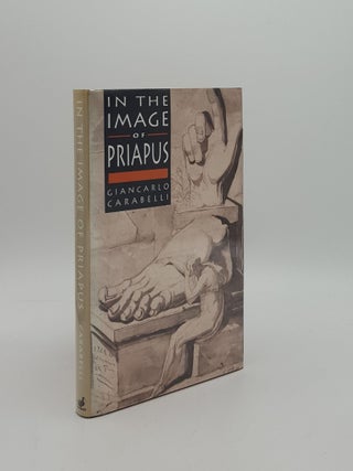 Item #159756 IN THE IMAGE OF PRIAPUS. CARABELLI Giancarlo