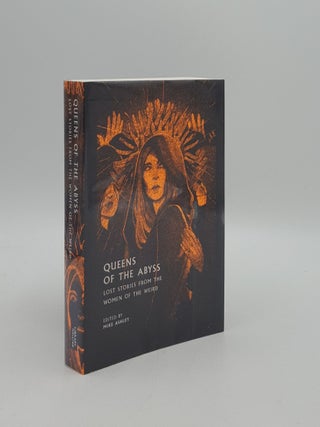 Item #160017 QUEENS OF THE ABYSS Lost Stories from the Women of the Weird. ASHLEY Mike
