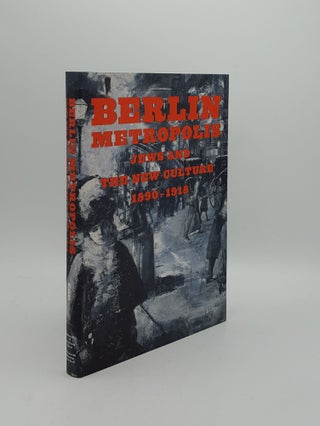 Item #160021 BERLIN METROPOLIS Jews and the New Culture 1890-1918. BILSKI Emily D