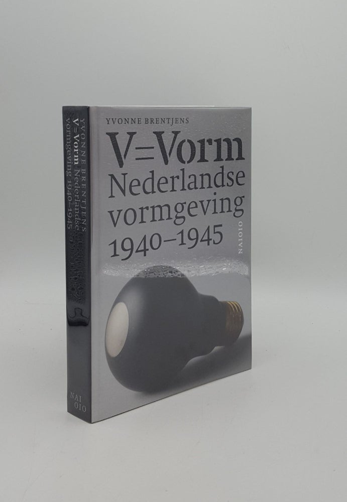 Item #160025 V = VORM Nederlandse Vormgeving 1940-1945. BRENTJENS Yvonne.