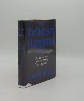 Item #160161 THE RELUCTANT HANGMAN The Story of James Berry, Executioner 1884-1892. ATHOLL Justin