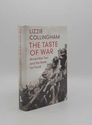 Item #160187 THE TASTE OF WAR World War Two and the Battle for Food. COLLINGHAM Lizzie
