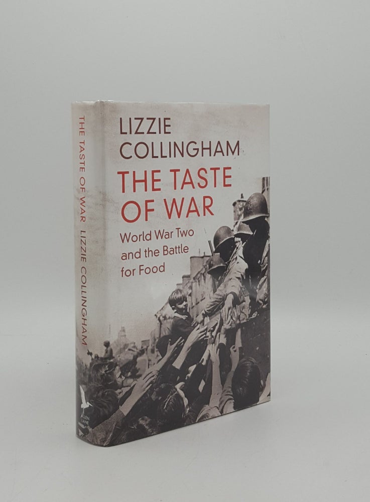 Item #160187 THE TASTE OF WAR World War Two and the Battle for Food. COLLINGHAM Lizzie.