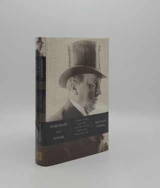 Item #160206 PORTRAIT OF A NOVEL Henry James and the Making of an American Masterpiece. GORRA...