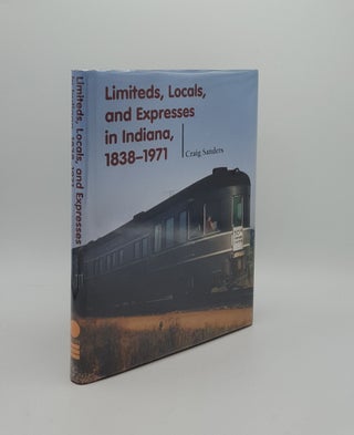 Item #160593 LIMITEDS LOCALS AND EXPRESSES IN INDIANA 1838-1971 (Railroads Past and Present)....