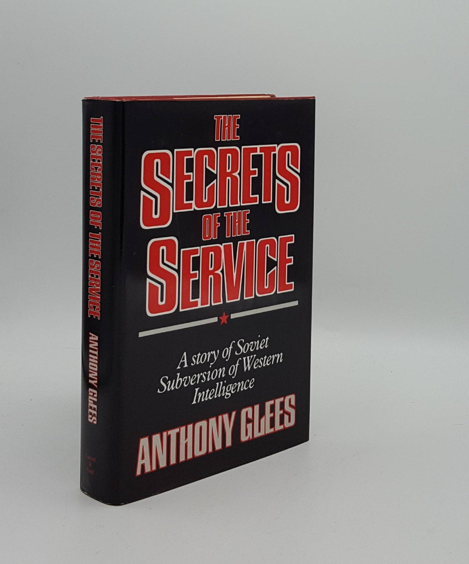 GLEES Anthony - The Secrets of the Service British Intelligence and Communist Subversion 1939-51