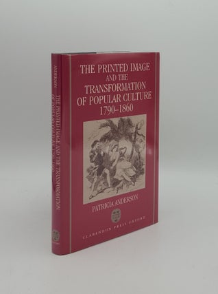 Item #160727 THE PRINTED IMAGE AND THE TRANSFORMATION OF POPULAR CULTURE 1790-1860. ANDERSON...