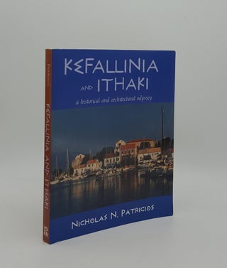 Item #160799 KEFALLINIA AND ITHAKI A Historical and Architectural Odyssey. PATRICIOUS Nicholas N