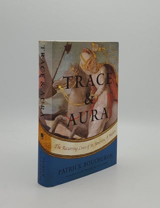 Item #160899 TRACE AND AURA The Recurring Lives of St. Ambrose of Milan. BOUCHERON Patrick