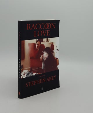 Item #161030 RACCOON LOVE A Memoir. AKEY Stephen