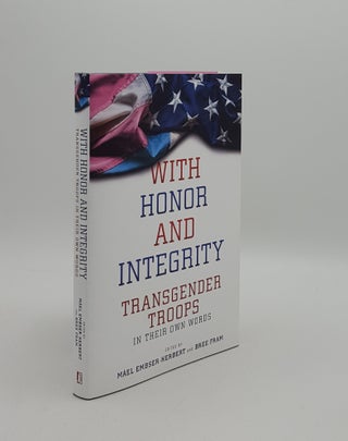 Item #161206 WITH HONOR AND INTEGRITY Transgender Troops in Their Own Words. FRAM Bree...