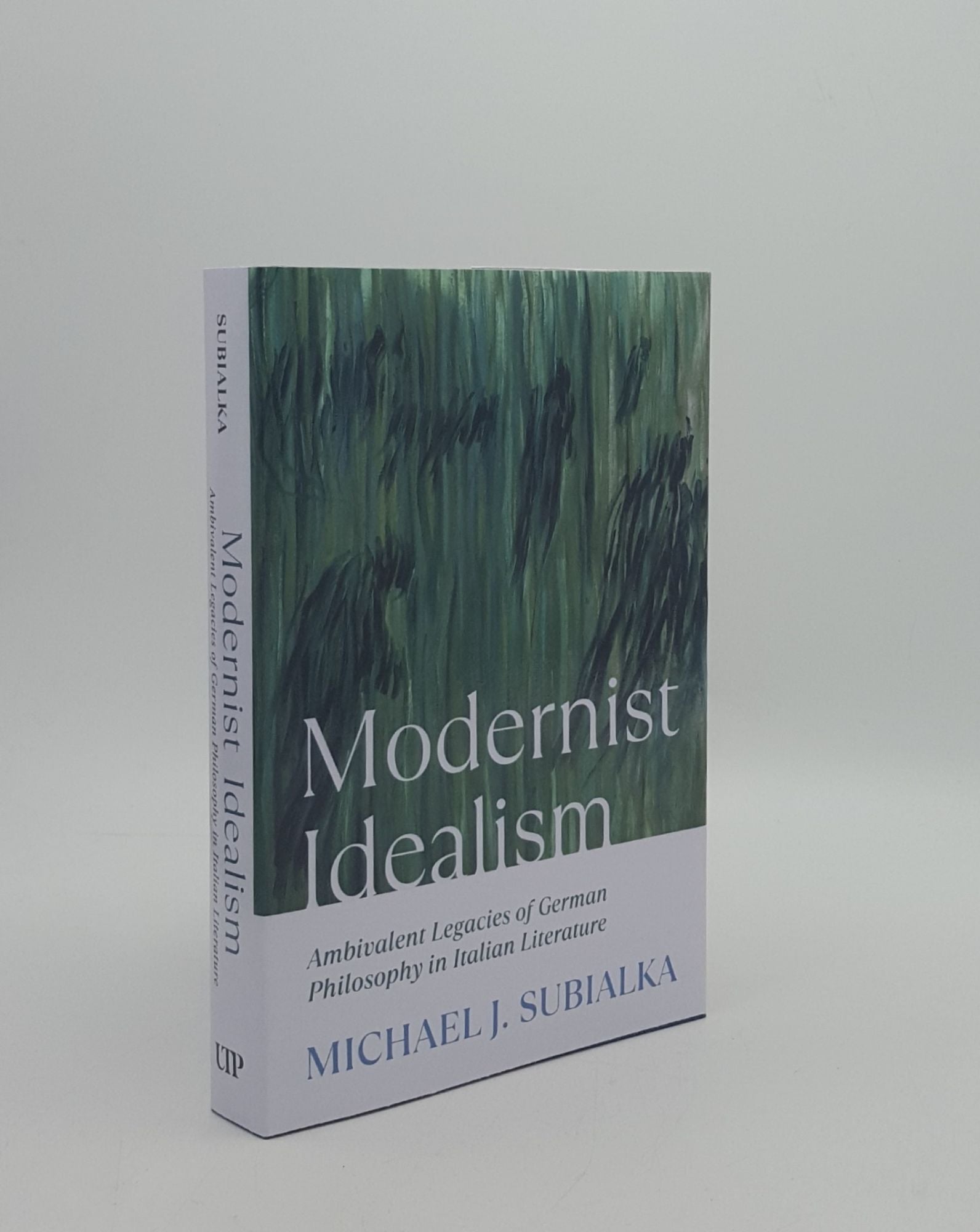 SUBIALKA Michael J. - Modernist Idealism Ambivalent Legacies of German Philosophy in Italian Literature
