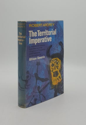 Item #161502 THE TERRITORIAL IMPERATIVE A Personal Inquiry into the Animal Origins of Property...