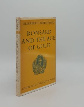 Item #161521 RONSARD AND THE AGE OF GOLD. ARMSTRONG Elizabeth