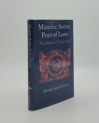 Item #162042 MAURICE SCEVE POET OF LOVE Tradition and Originality. COLEMAN Dorothy Gabe
