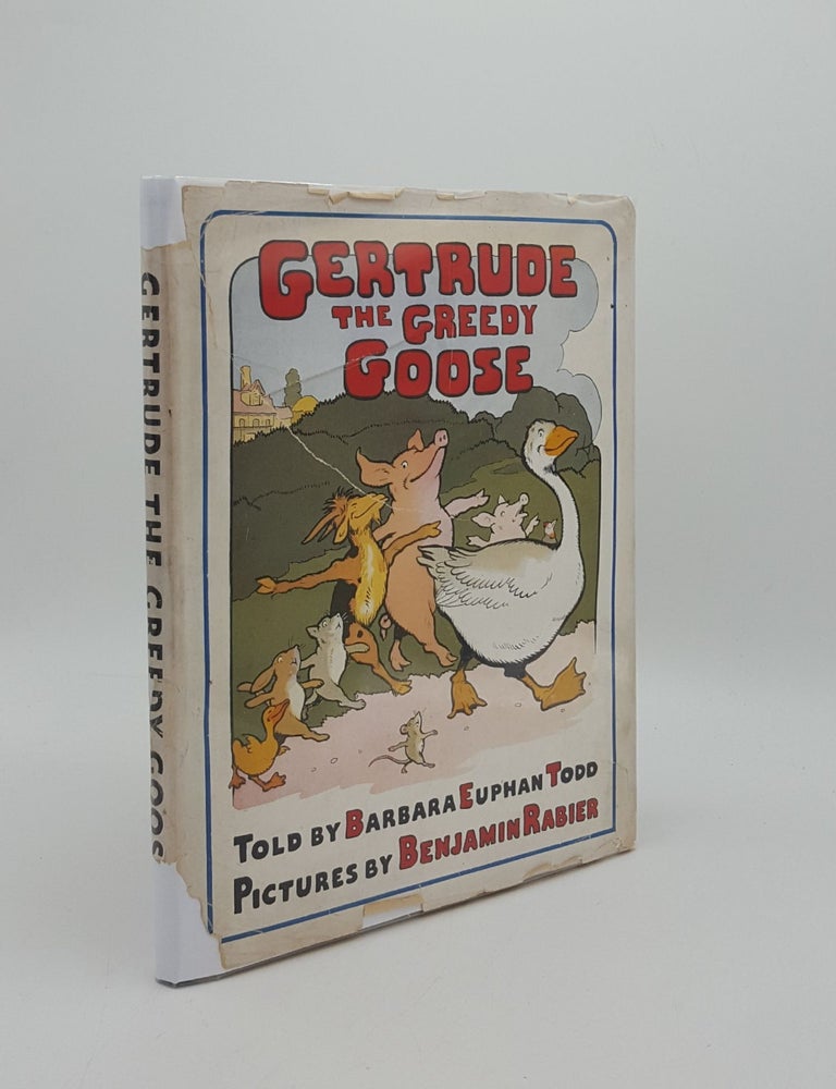 Item #162145 GERTRUDE THE GREEDY GOOSE. RABIER Benjamin EUPHAN TODD Barbara.