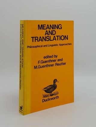 Item #162184 MEANING AND TRANSLATION Philosophical and Linguistic Approaches. GUENTHNER-REUTTER...