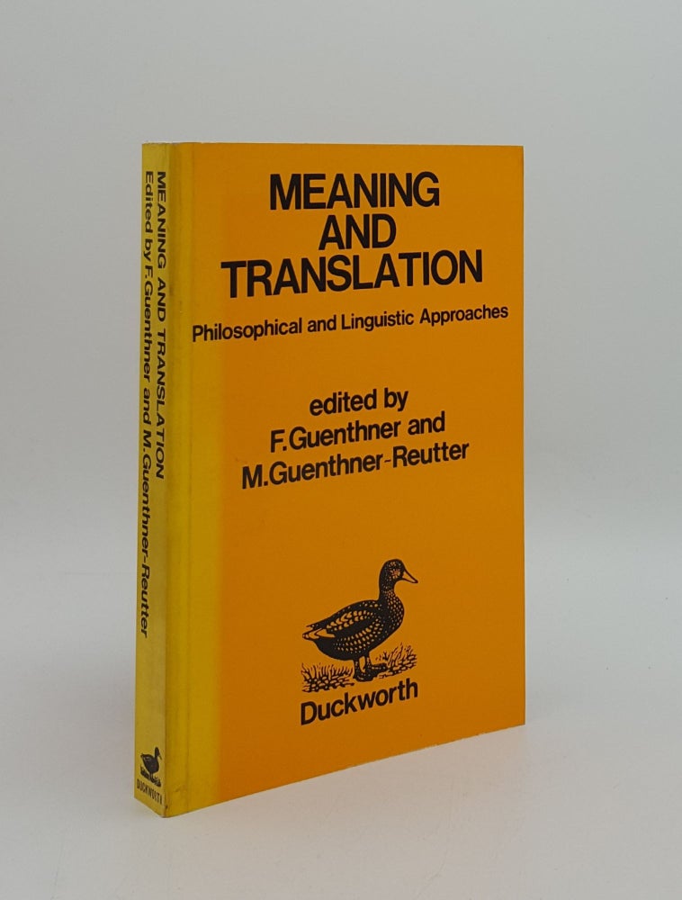 Item #162184 MEANING AND TRANSLATION Philosophical and Linguistic Approaches. GUENTHNER-REUTTER M. GUENTHNER F.