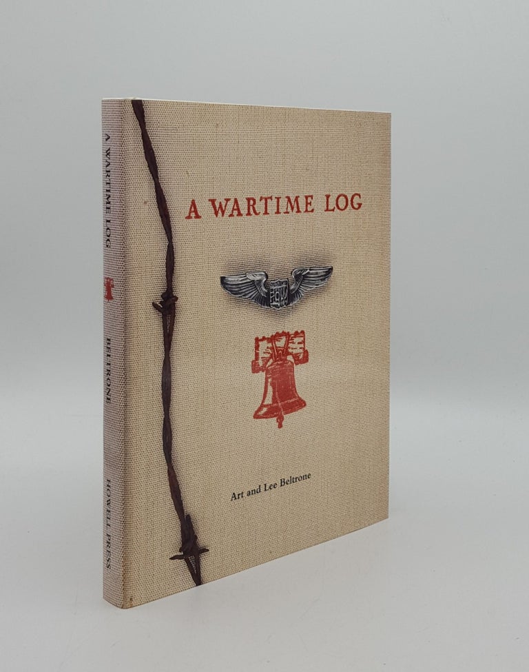 Item #162242 A WARTIME LOG A Remembrance From Home Through the American Y. M.C.A. BELTRONE Lee BELTRONE Art.