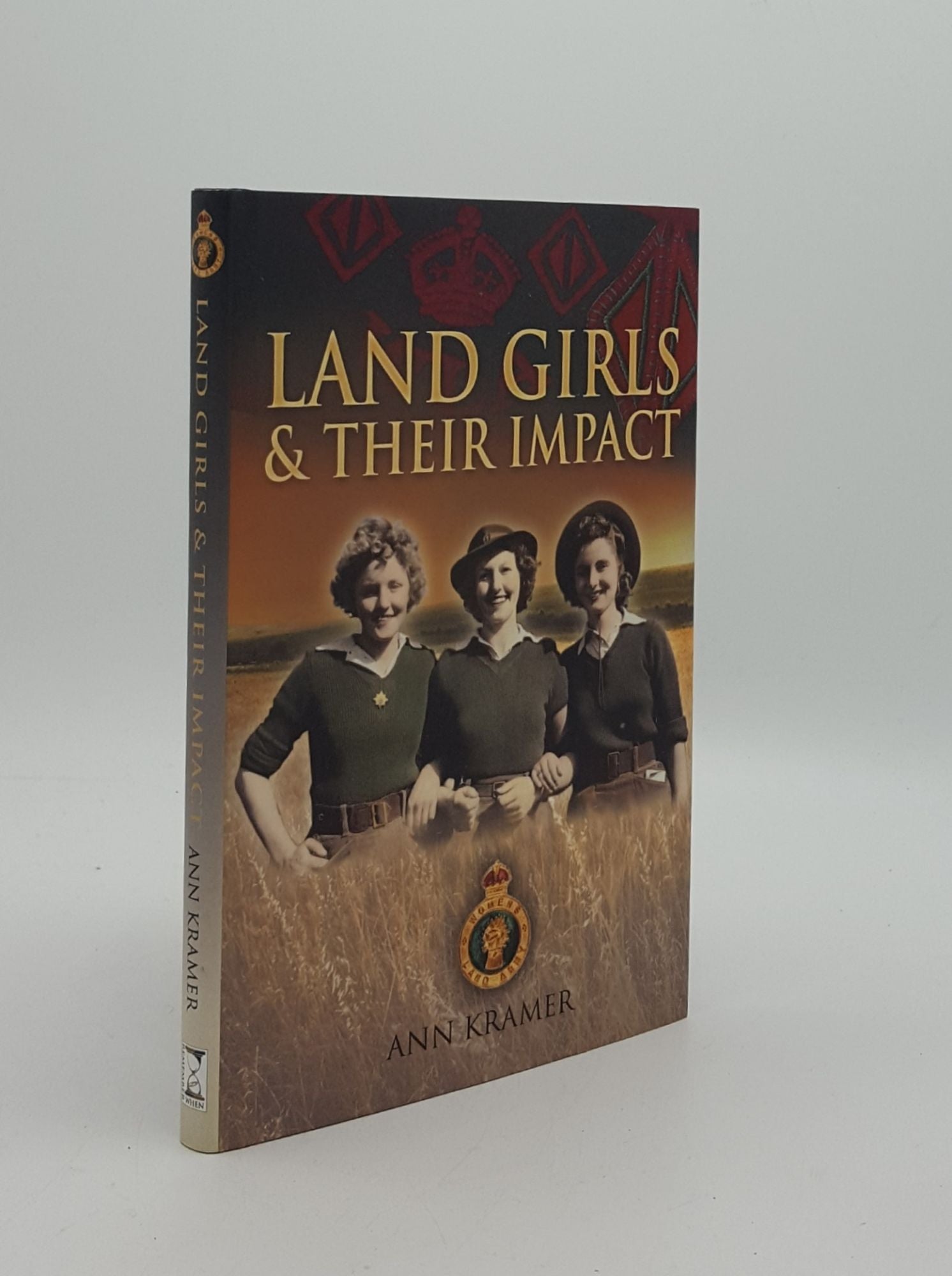 KRAMER Ann - Land Girls and Their Impact