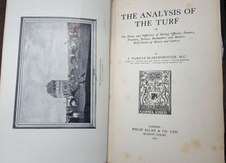 THE ANALYSIS OF THE TURF Or the Duties and Difficulties of Racing Officials Owners Trainers Jockeys Bookmakers and Bettors with Stories of Hares and Courses.