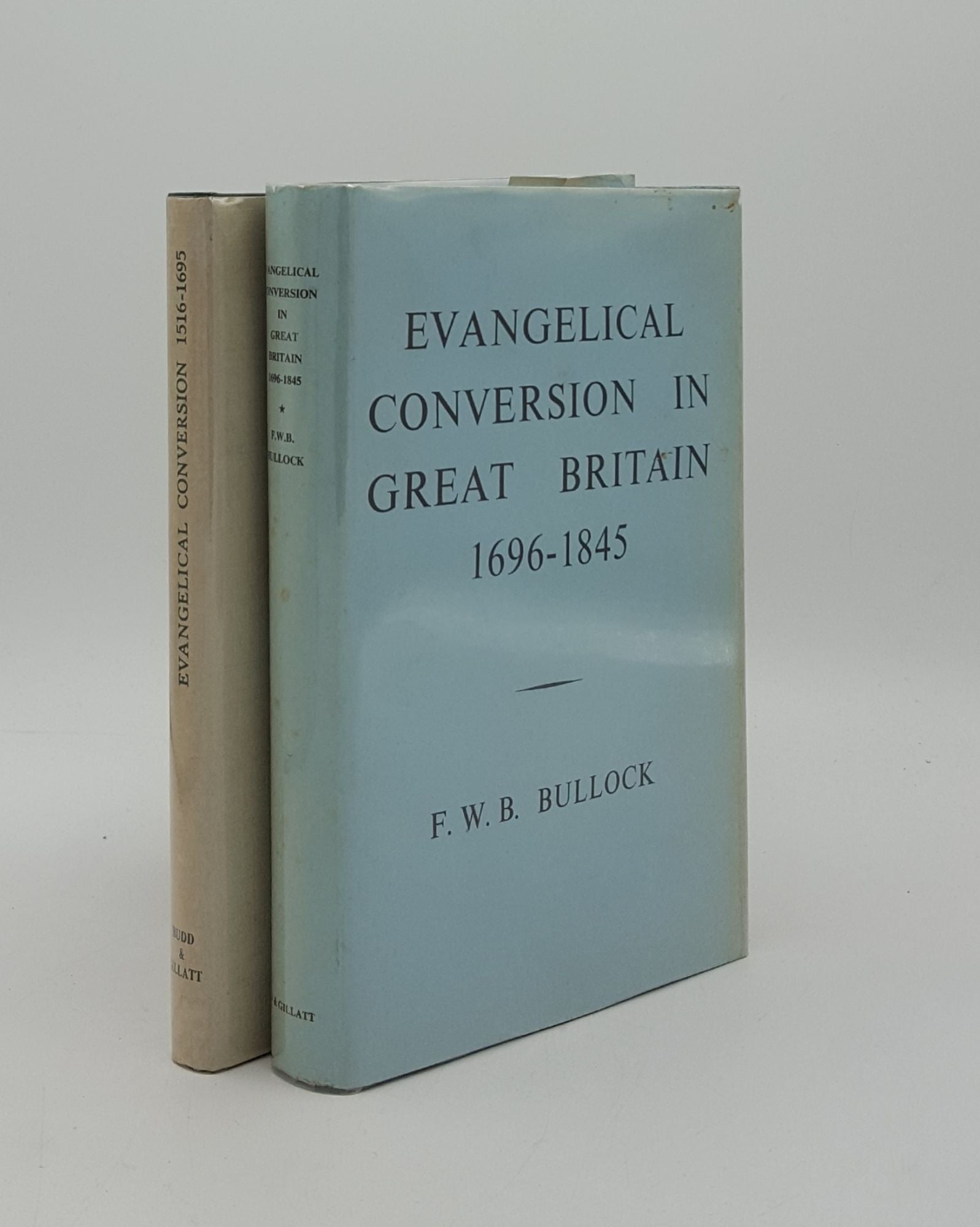 BULLOCK F.W.B. - The Evangelical Conversion of Great Britain 1696-1845 [&] 1516-1695