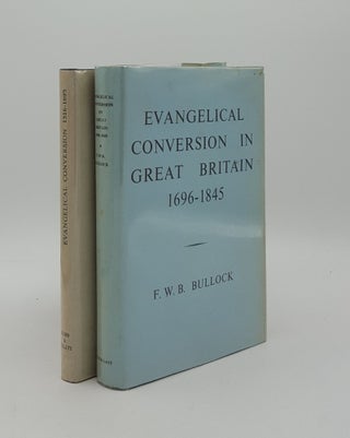 Item #162878 THE EVANGELICAL CONVERSION OF GREAT BRITAIN 1696-1845 [&] 1516-1695. BULLOCK F. W. B