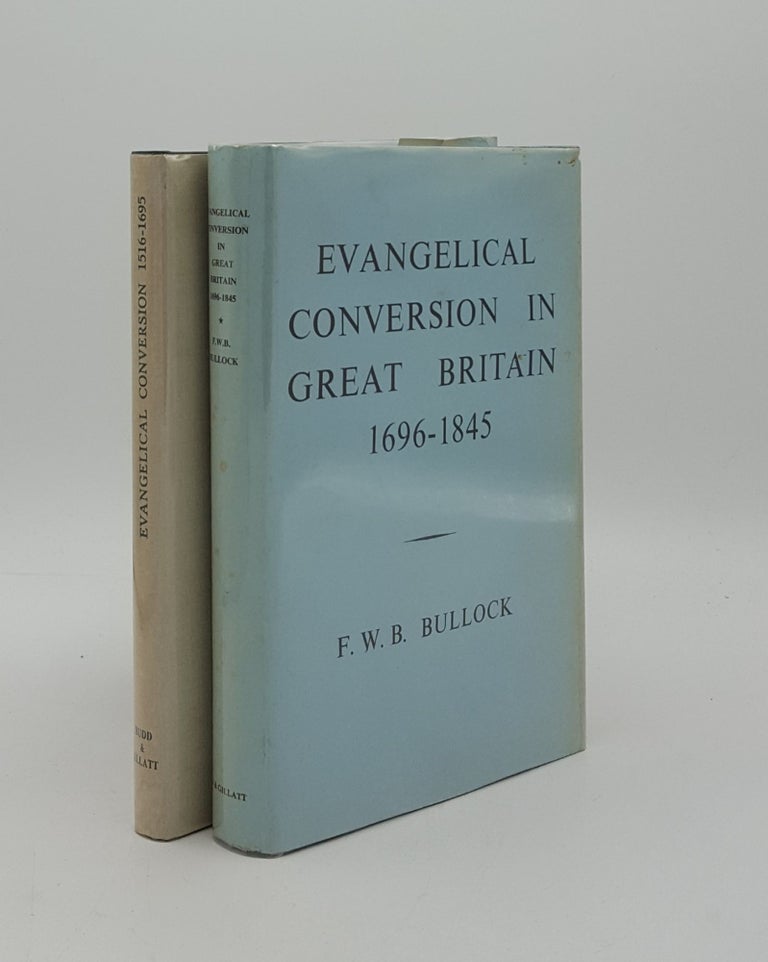 Item #162878 THE EVANGELICAL CONVERSION OF GREAT BRITAIN 1696-1845 [&] 1516-1695. BULLOCK F. W. B.