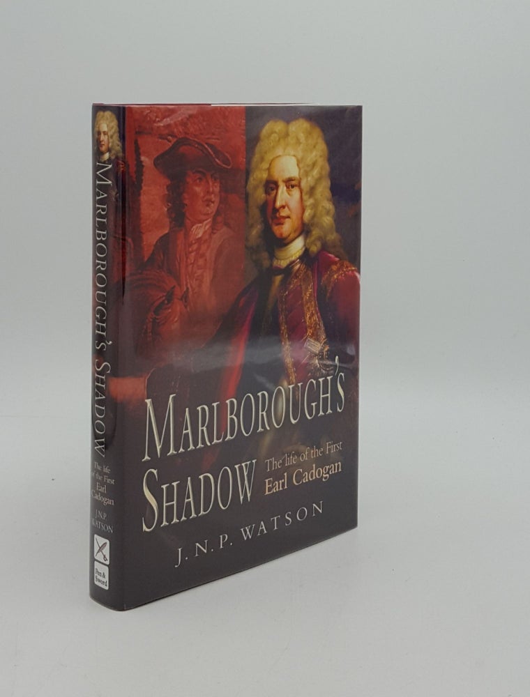 Item #162884 MARLBOROUGH'S SHADOW The Life of the First Earl Cadogan. WATSON J. N. P.