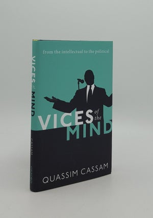 Item #162933 VICES OF THE MIND From the Intellectual to the Political. CASSAM Quassim