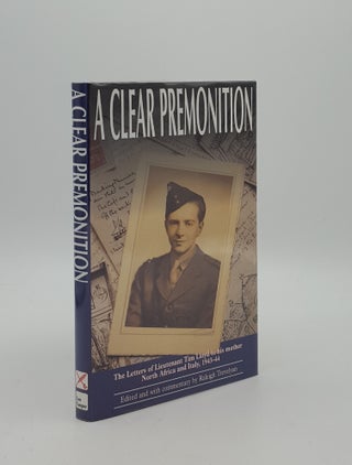 Item #163091 A CLEAR PREMONITION The Letters of Lieutenant Tim Lloyd to His Mother Italy and...