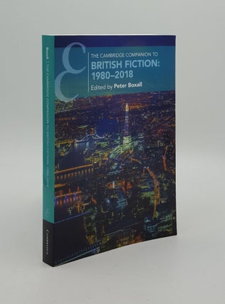 Item #163280 THE CAMBRIDGE COMPANION TO BRITISH FICTION 1980-2018 (Cambridge Companions to...