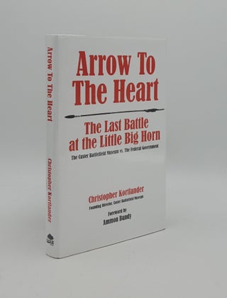 Item #163341 ARROW TO THE HEART The Last Battle at the Little Big Horn The Custer Battlefield...