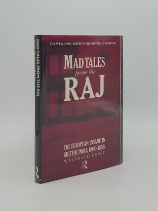 Item #163408 MAD TALES FROM THE RAJ The European Insane in British India 1800-1858. ERNST Waltraud