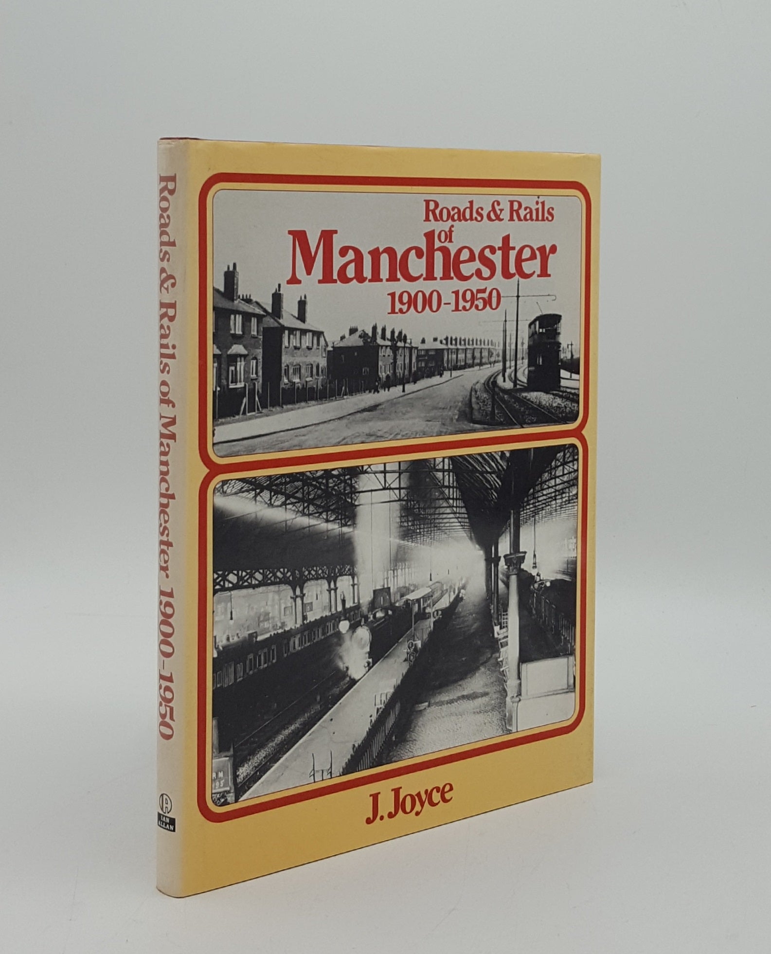 JOYCE J. - Roads and Rails of Manchester 1900-1950