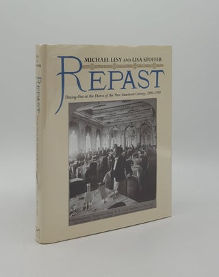Item #163432 REPAST Dining Out at the Dawn of the New American Centur, 1900-1910. STOFFER Lisa...