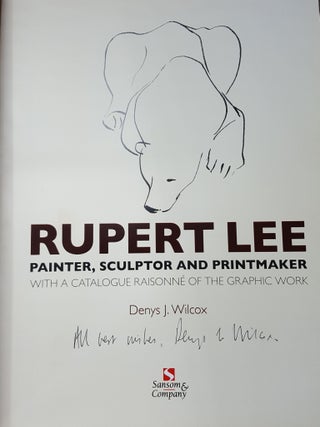 RUPERT LEE Painter Sculptor and Printmaker with a Catalogue Raisonne of the Graphic Work.