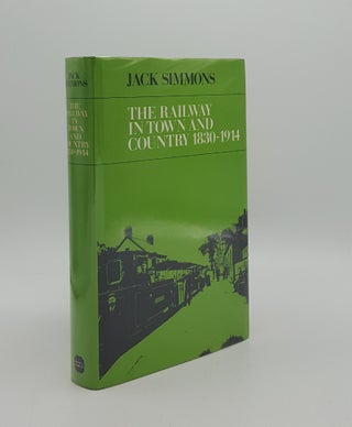 Item #163471 THE RAILWAY IN TOWN AND COUNTRY 1830-1914. SIMMONS Jack