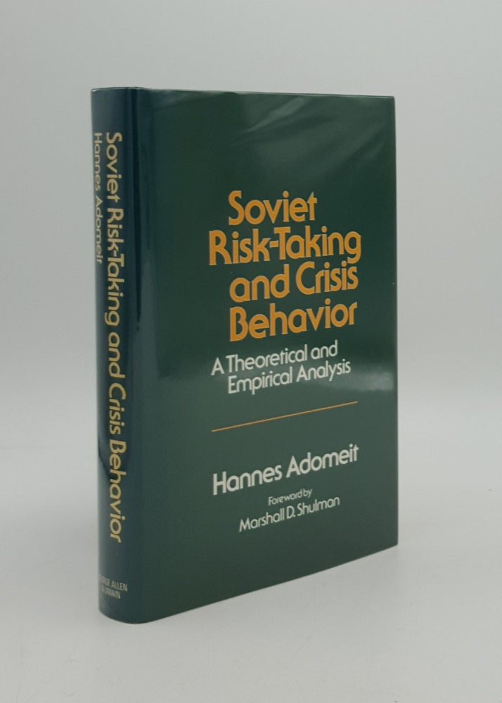 Item #163539 SOVIET RISK-TAKING AND CRISIS BEHAVIOR A Theoretical and Empirical Analysis. ADOMEIT Hannes.