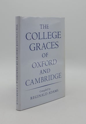 Item #163560 THE COLLEGE GRACES OF OXFORD AND CAMBRIDGE. ADAMS Reginald H