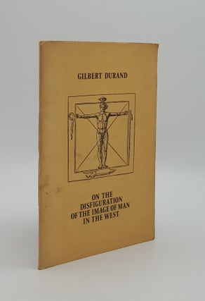 Item #163768 ON THE DISFIGURATION OF THE IMAGE OF MAN IN THE WEST. PRATT Jane A. DURAND Gilbert,...
