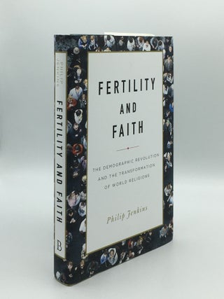 Item #163836 FERTILITY AND FAITH The Demographic Revolution and the Transformation of World...