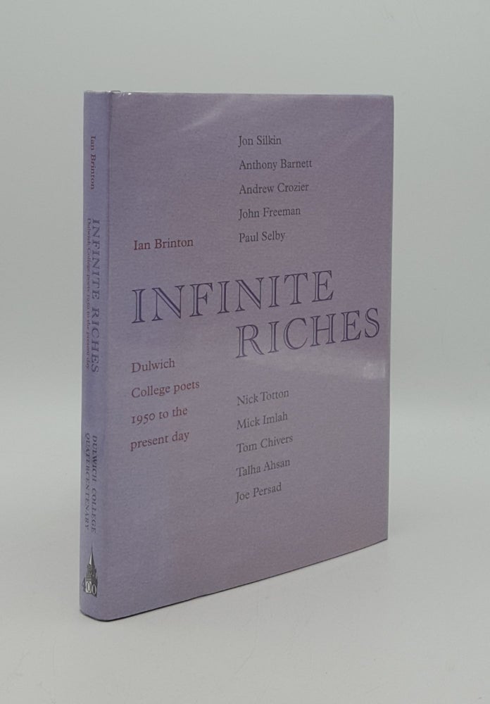 Item #163981 INFINITE RICHES Dulwich College Poets 1950 to the Present Day. BRINTON Ian.